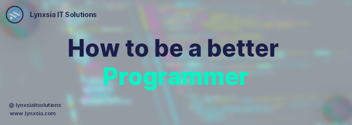 How to be a better Programmer